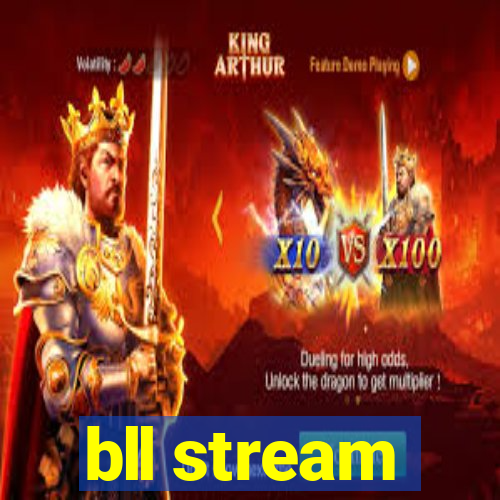 bll stream